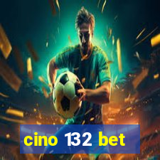 cino 132 bet